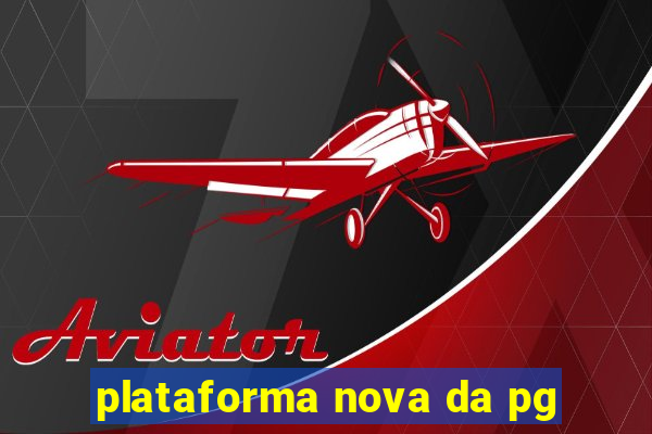 plataforma nova da pg